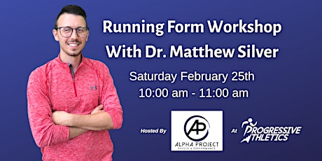 Running Form Workshop w/ Dr. Matthew Silver