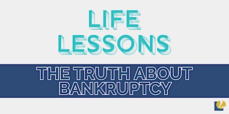 LIFE Lessons: The Truth About Bankruptcy