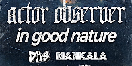 Actor Observer / In Good Nature / DHS / Rakefire / Mankala @ The Cavern