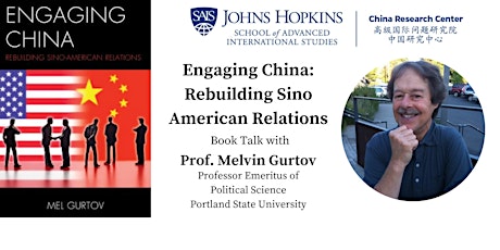 Engaging China: Rebuilding Sino American Relations-Prof. Gurtov Book Talk