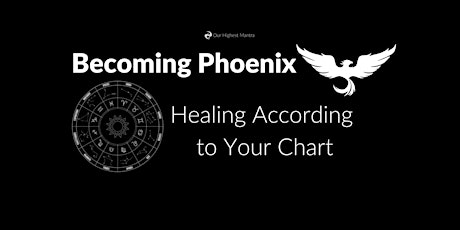 Becoming Phoenix: Healing According to Your Chart