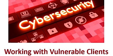 Cyber Security and Working with Vulnerable Clients