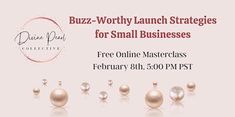 Buzz-Worthy Launch Strategies for a Small Biz Virtual Masterclass