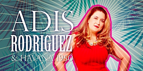 Cuban Friday: Adis Rodriguez  & Havana 1950s + DJ Suave + Shum de Salsa!