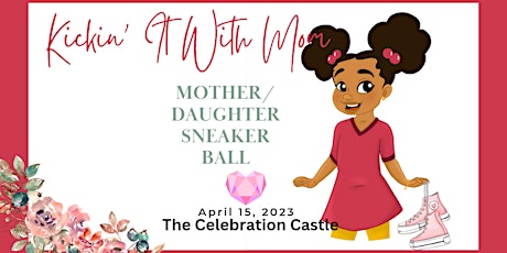 "Kickin' It With Mom" ~ Mother/Daughter Sneaker Ball