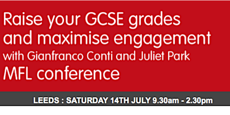 Raise your grades and maximise engagement - MFL Conference with Gianfranco Conti and Juliet Park