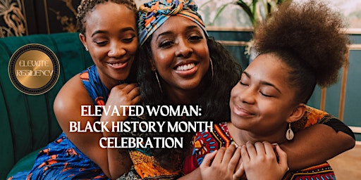 Elevated Woman: Black History Month Celebration!