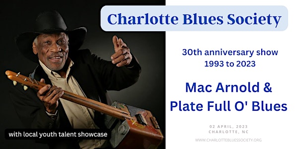 30th Anniversary show with the legendary Mac Arnold & Plate Full O' Blues!