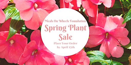 Primaire afbeelding van EXTENDED!!!!  Meals on Wheels Foundation Spring Plant Sale 2024