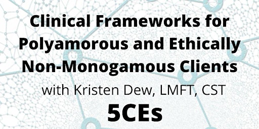 Clinical Frameworks for Polyamory and Ethically Non-Monogamous Clients