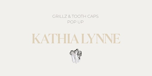 Grillz & Tooth Caps Pop-Up by Kathia Lynne