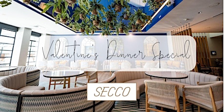 Valentine's Day Dinner Special @ Secco Restaurant & Bar