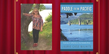 Author Event: Paddle to the Pacific by Laurie Wilhite