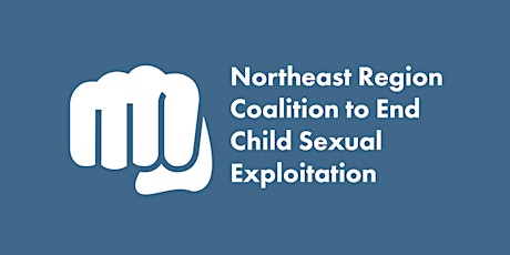 NE Region Coalition to End Child Sexual Exploitation Meeting
