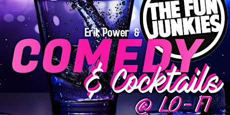 Erik Power& The Fun Junkies present Comedy & Cocktails