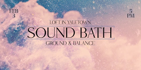 GROUND & BALANCE SOUND BATH