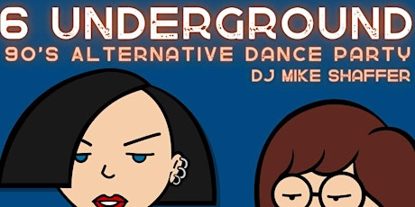 Riotnerd Presents • 6 UNDERGROUND • ALTERNATIVE 90’s DANCE PARTY