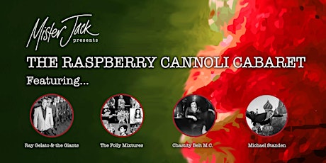 Mister Jack presents "The Raspberry Cannoli Cabaret" primary image