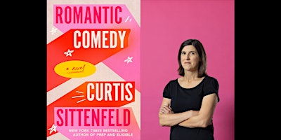 Curtis Sittenfeld presents Romantic Comedy // with Julie Schumacher
