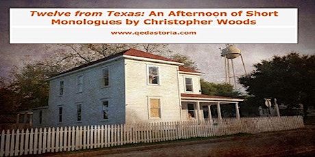Twelve from Texas: An Afternoon of Short Monologues by Christopher Woods