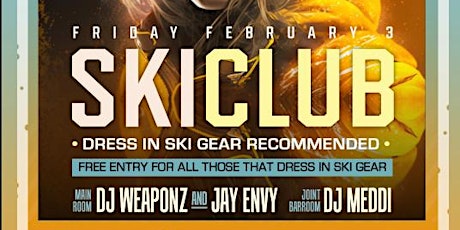 SKI CLUB - Dress in Ski Gear Party with DJ Weaponz, Jay Envy and DJ Meddi