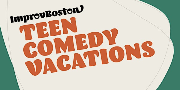 ImprovBoston Teen Comedy Summer Vacation | July 10 - 14