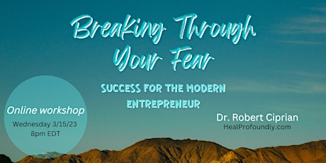 Breaking through your fear, success for the modern entrepreneur