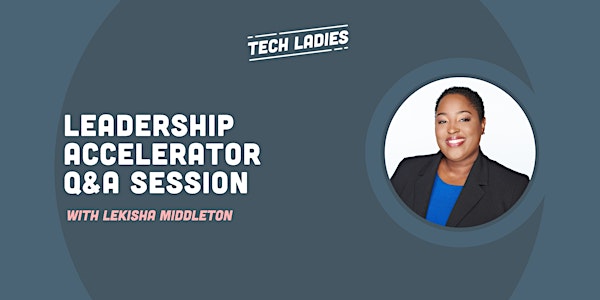 *Webinar* Tech Ladies Leadership Accelerator Q&A Session