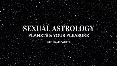 Sexual Astrology: Planets & Your Pleasure