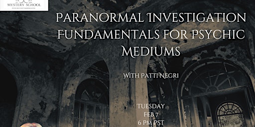 Paranormal investigation fundamentals for Psychic Mediums with Patti Negri