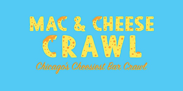 Mac & Cheese Crawl - Chicago's Cheesiest Bar Crawl! Mac & Cheese Included!