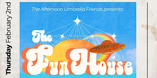 The Funhouse w The Afternoon Umbrella Friends