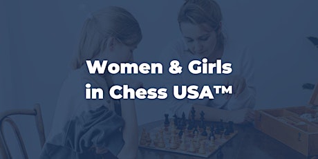 Women & Girls in Chess USA™ Monthly Meeting