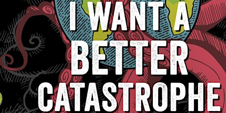 Book launch! "I Want a Better Catastrophe" by Andrew Boyd