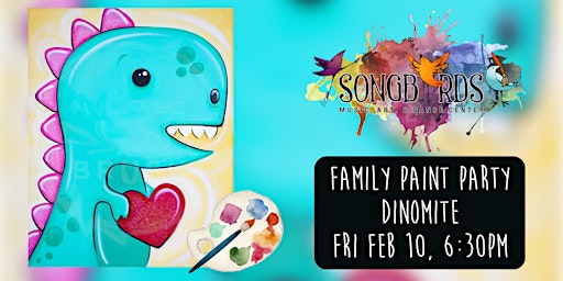 Family Paint Party at Songbirds- You Are Dino-mite! (ages 5+)