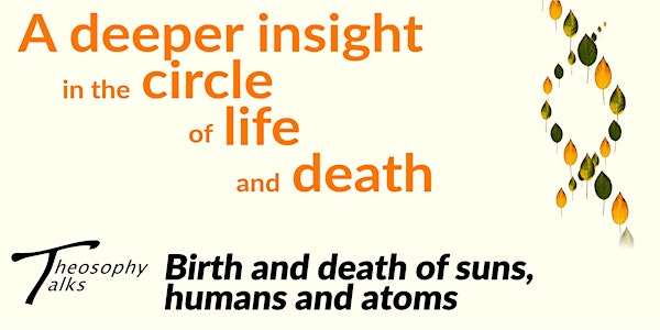 Birth and death of suns, humans and atoms | Online Theosophy Talks