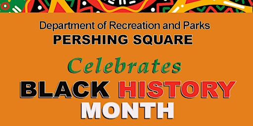 LA Rec & Parks Black History Month Celebration - New Date: April 8th
