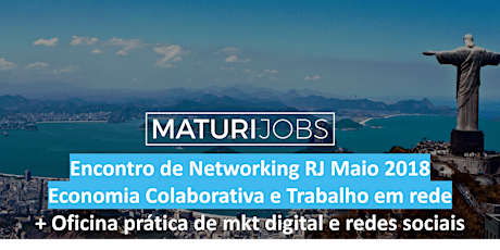 Imagem principal do evento Encontro MaturiJobs RJ Maio 2018 - Economia colaborativa, networking e mkt digital
