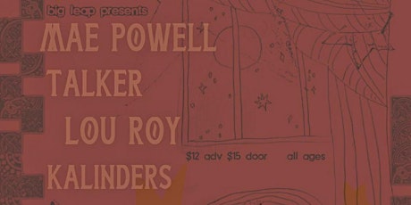 Big Leap Collective Presents: Mae Powell/ Talker/ Lou Roy/ Kalinders