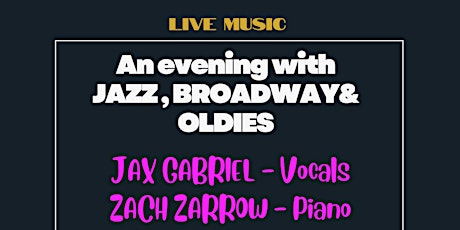 An Evening with Jazz-Broadway and Oldies: Jax Gabriel featuring Zach Zarrow