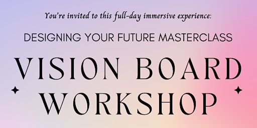 Vision Board Workshop - Designing Your Future Masterclass