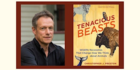 Book Talk: Dr. Christopher Preston, "Tenacious Beasts"