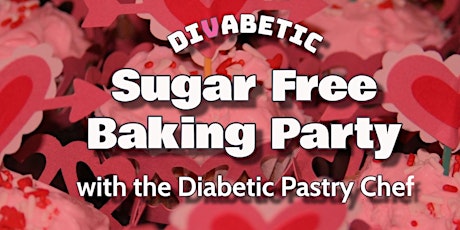 Sugar Free Baking Party with the Diabetic Pastry Chef