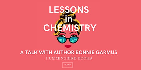 Lessons in Chemistry: A Talk with NYT Best-Selling Author Bonnie Garmus