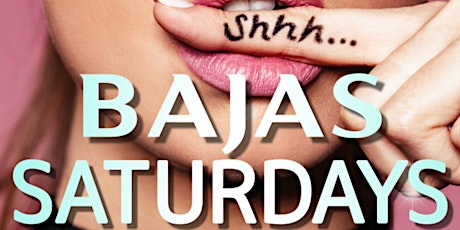 Bajas Saturdays - Best Party of The Weekend
