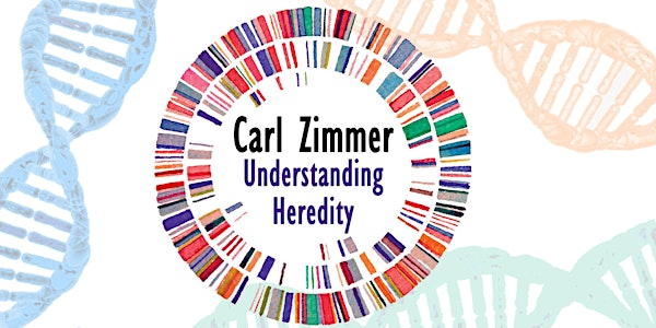 Carl Zimmer: Understanding Heredity