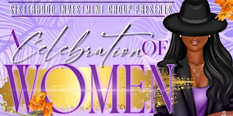 Sisterhood Investment Group presents A Celebration of Women!