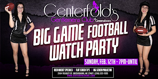 BIG GAME Watch Party @Centerfold's of Greensboro on February 12th!!