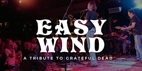 Easy Wind: A Grateful Dead Tribute w/ Whiskey + Burlap