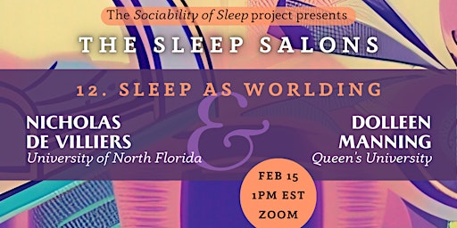 Sleep Salon 12: Sleep as Worlding, w Nicholas de Villiers & Dolleen Manning